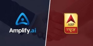 ABP News Network joins hands with Amplify.ai’s AI-driven virtual assistants to drive consumer interactions, analysis, and customized content solutions