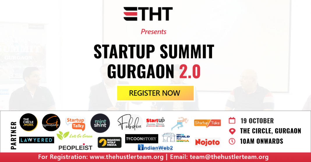 The Hustler Team to Organise Startup Summit ‘Gurgaon 2.0’ on 19th October, 2019 at The Circle Work, Gurugram The Hustler Team to Organise Startup Summit 'Gurgaon 2.0' on 19th October, 2019 at The Circle Work, Gurugram