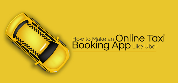 A complete guide on how to start the Uber-like online taxi booking business