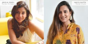 Anisha, Founder of She Capital and Nikita Gupta, Founder of Amama