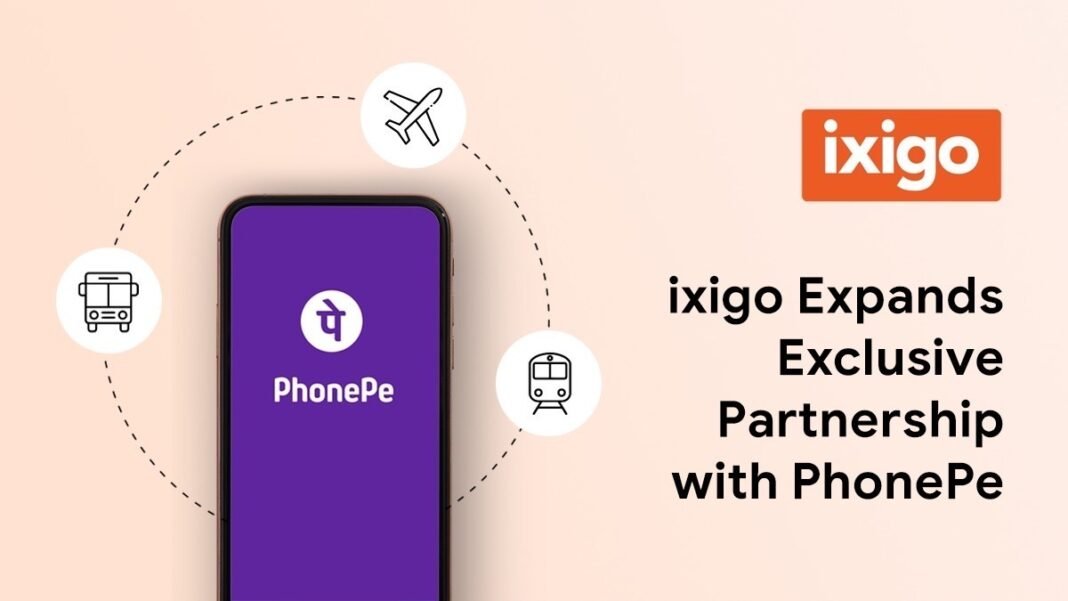 ixigo Expands Exclusive Partnership with PhonePe to Include Flight, Bus, and Train Bookings ixigo phonePe exclusive partnership