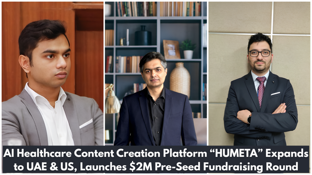 AI Healthcare Content Creation Platform “HUMETA” Expands to UAE & US, Launches $2M Pre-Seed Fundraising Round AI Healthcare Content Creation Platform “HUMETA” Expands to UAE & US, Launches $2M Pre-Seed Fundraising Round (1)