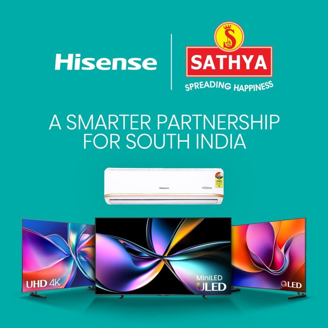 Hisense Strengthens South India Footprint with Sathya Agencies Partnership Hisense and Sathya collaboration