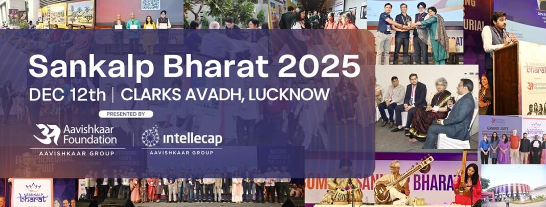 Aavishkaar Foundation and Intellecap to Host the 2nd Edition of Sankalp Bharat Summit in Lucknow on 12 December 2025 Aavishkaar Foundation and Intellecap to host the 2nd Edition of Sankalp Bharat Summit in Lucknow on 12th December 2025