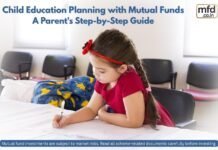 Child Education Planning with Mutual Funds: A Parent’s Step-by-Step Guide Child Education Planning with Mutual Funds