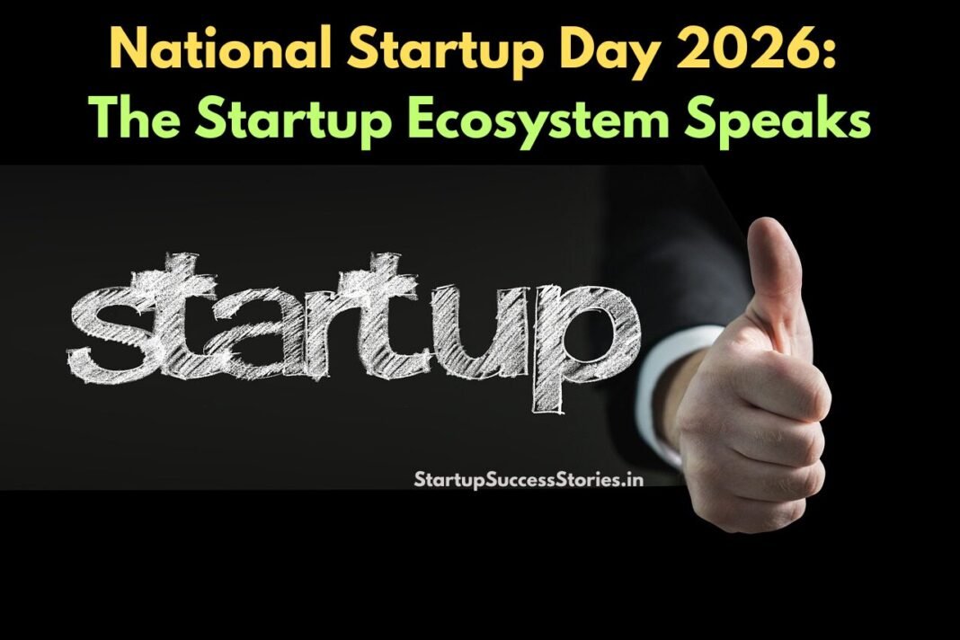 National Startup Day 2026: The Startup Ecosystem Speaks The Startup Ecosystem Speaks