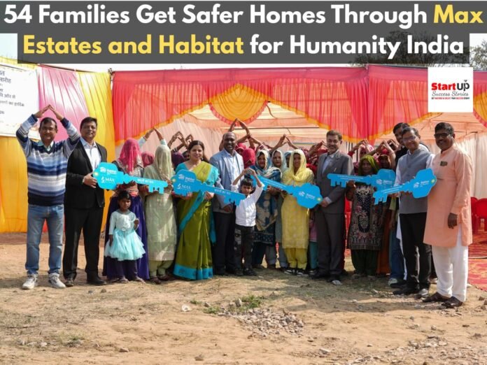 54 Families Get Safer Homes Through Max Estates and Habitat for Humanity India