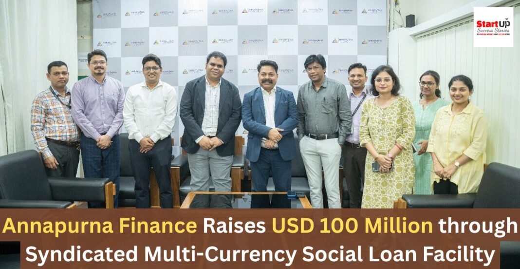 Annapurna Finance Secures USD 100 Million via Syndicated Multi-Currency Social Loan Facility Annapurna Finance Raises USD 100 Million through Syndicated Multi-Currency Social Loan Facility