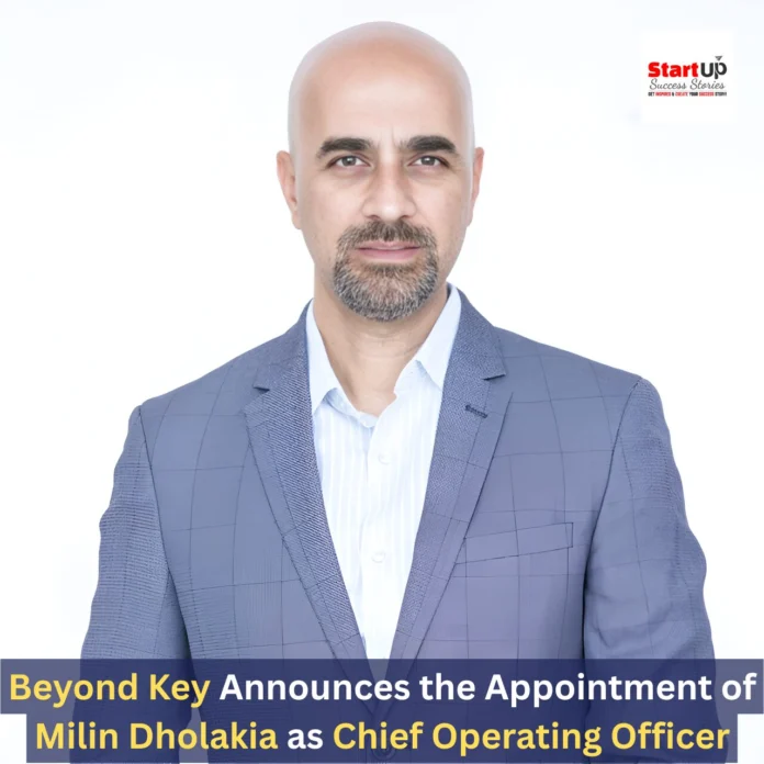 Beyond Key Announces the Appointment of Milin Dholakia as Chief Operating Officer
