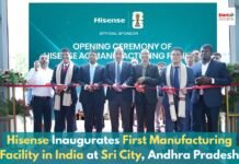 Hisense Inaugurates First Manufacturing Facility in India at Sri City, Andhra Pradesh Hisense Inaugurates First Manufacturing Facility in India at Sri City, Andhra Pradesh