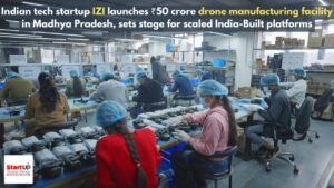 Indian tech startup IZI launches ₹50 crore drone manufacturing facility in Madhya Pradesh, sets stage for scaled India-Built platforms