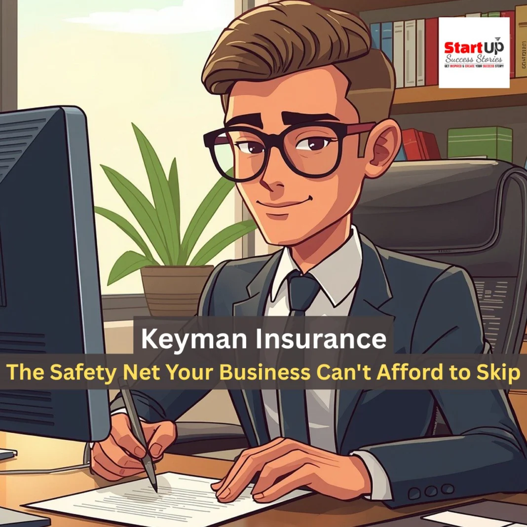 Keyman Insurance - The Safety Net Your Business Can't Afford to Skip