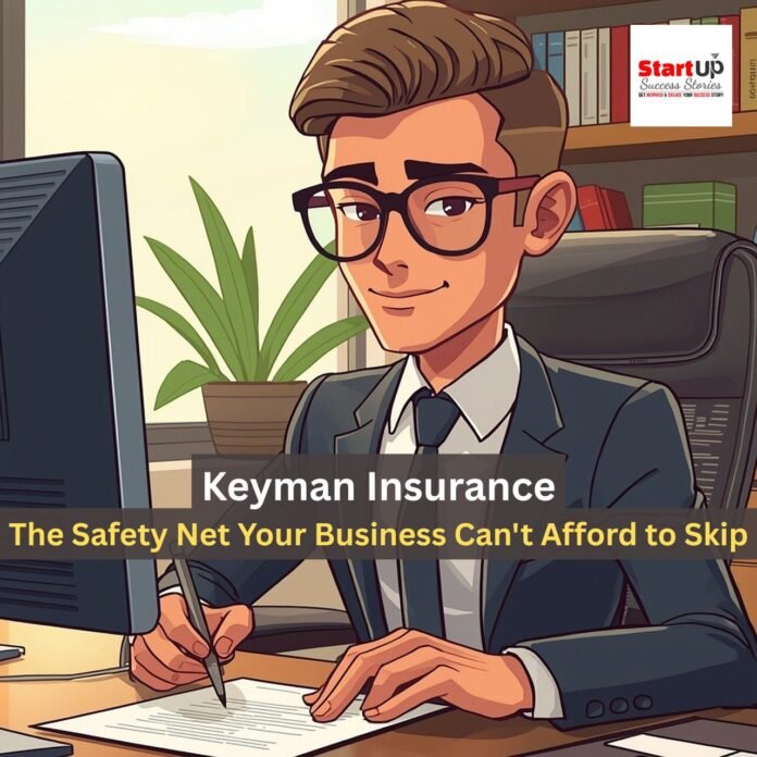 Keyman Insurance - The Safety Net Your Business Can't Afford to Skip