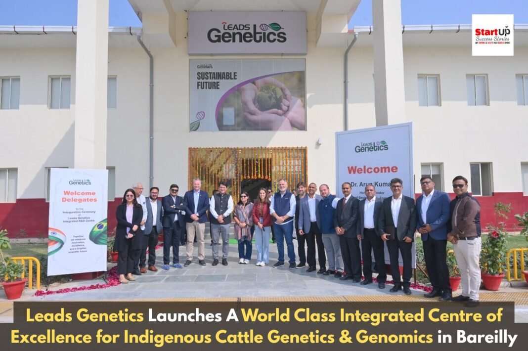 Leads Genetics Launches World-Class Integrated Centre of Excellence for Indigenous Cattle Genetics & Genomics in Bareilly Leads Genetics Launches A World Class Integrated Centre of Excellence for Indigenous Cattle Genetics & Genomics in Bareilly