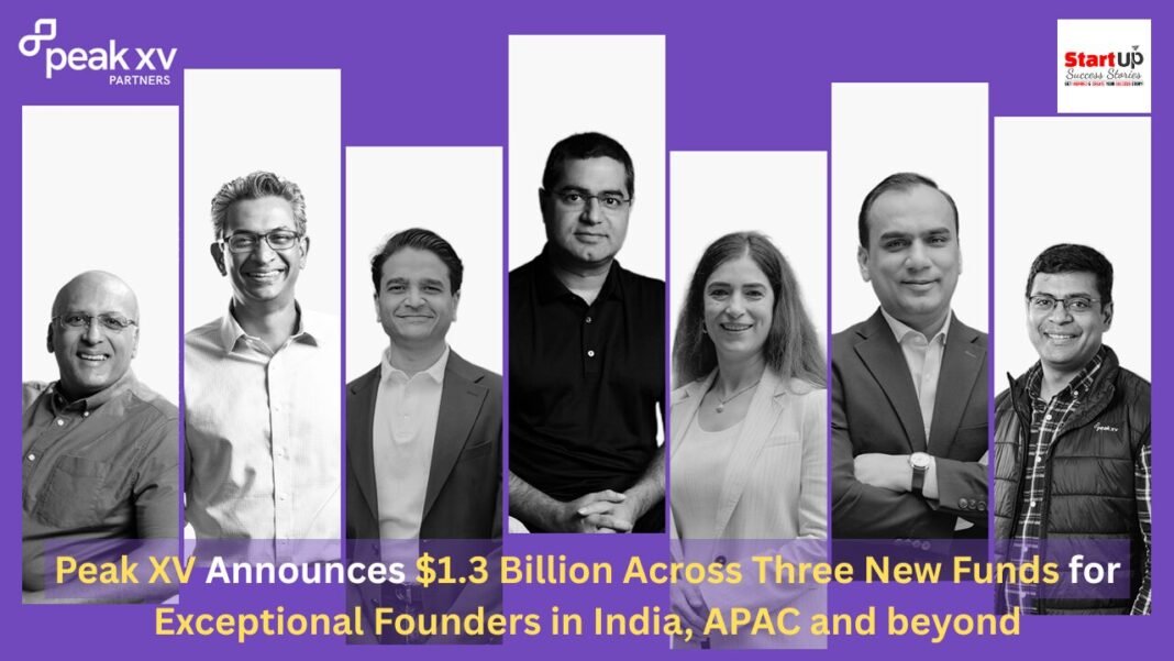 Peak XV Announces $1.3 Billion Across Three New Funds to Back Exceptional Founders in India, APAC, and Beyond Peak XV Announces $1.3 Billion Across Three New Funds for Exceptional Founders in India, APAC and beyond