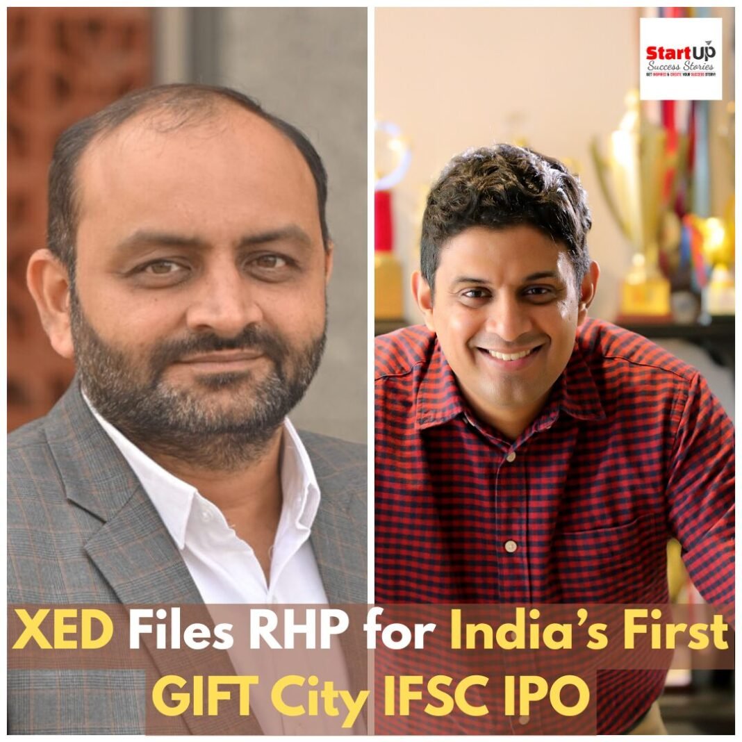 XED Files RHP for India’s First GIFT City IFSC IPO, Opening in Early March Piyush Agarwal- CFO of XED and John Kallelil - Founder of XED
