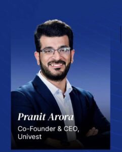 Pranit Arora - Co-Founder & CEO, UNIVEST