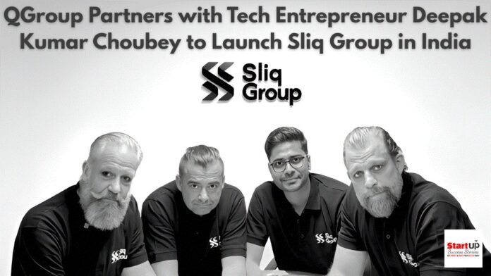 QGroup Partners with Tech Entrepreneur Deepak Kumar Choubey to Launch Sliq Group in India QGroup Partners with Tech Entrepreneur Deepak Kumar Choubey to Launch Sliq Group in India