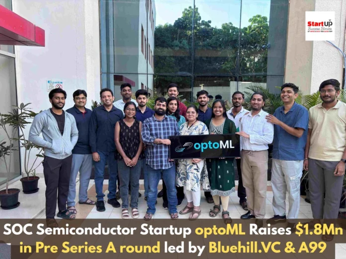 SOC Semiconductor Startup optoML Raises $1.8Mn in Pre Series A round led by Bluehill.VC & A99
