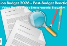 Union Budget 2026 – Post-Budget Reactions: Voices Shaping India’s Entrepreneurial Ecosystem Union Budget 2026 – Post-Budget Reactions