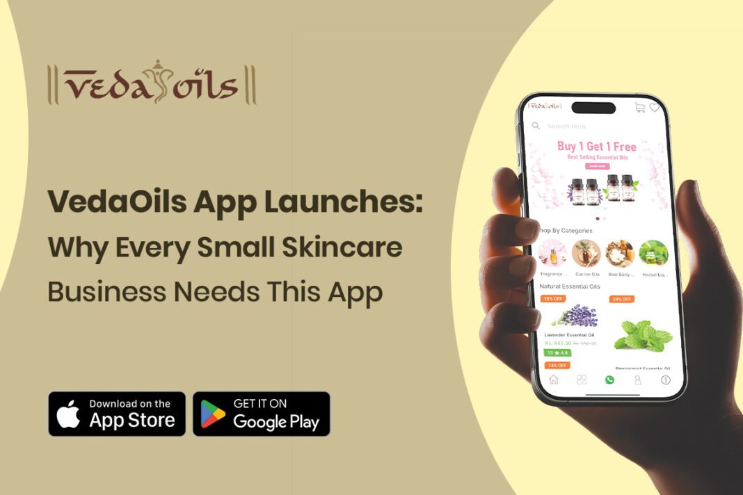 VedaOils App Launches: Why Every Small Skincare Business Needs This App? VedaOils App Launches Why Every Small Skincare Business Needs This App