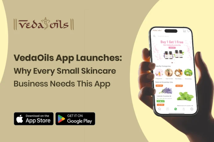 VedaOils App Launches Why Every Small Skincare Business Needs This App