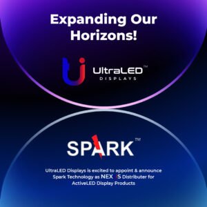 UltraLED Displays Expands Regional Reach, Onboards SPARK Technologies Under ULTRA NEXUS