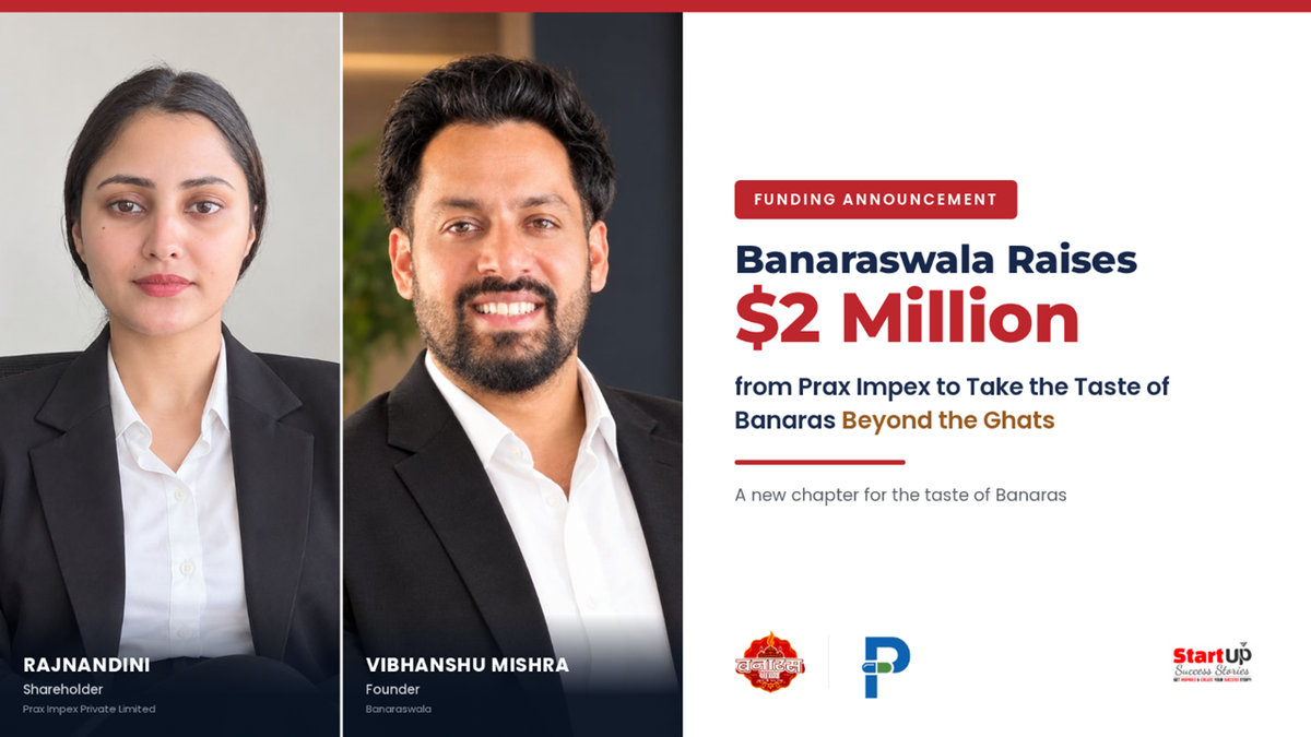 Banaraswala Raises $2 Million from Prax Impex to Take the Taste of Banaras Beyond the Ghats